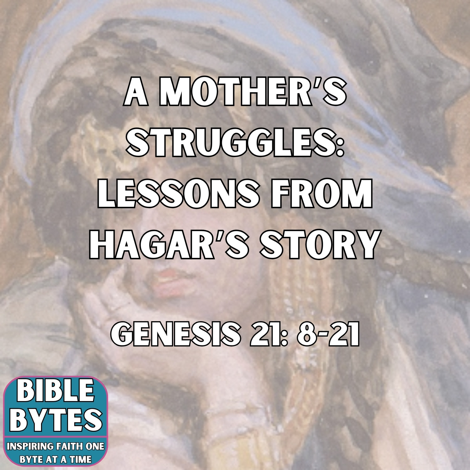 A Mother’s Struggles: Lessons from Hagar’s Story