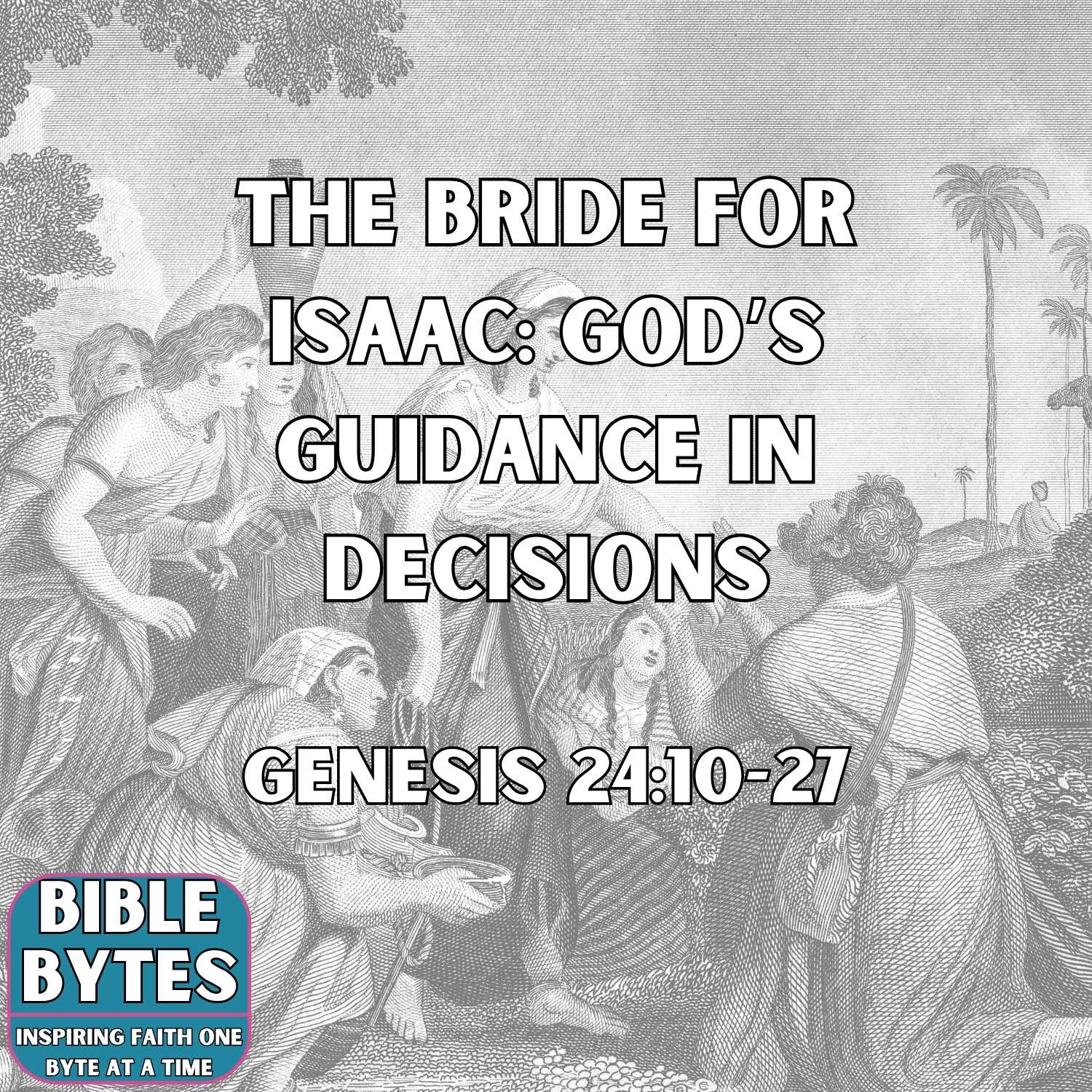 The Bride for Isaac: God’s Guidance in Decisions