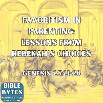 Thumbnail for Favoritism in Parenting: Lessons from Rebekah’s Choices