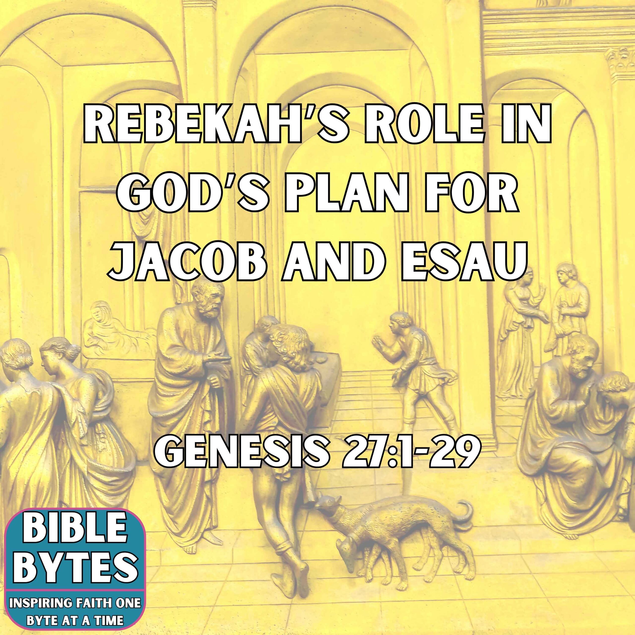 Rebekah’s Role in God’s Plan for Jacob and Esau
