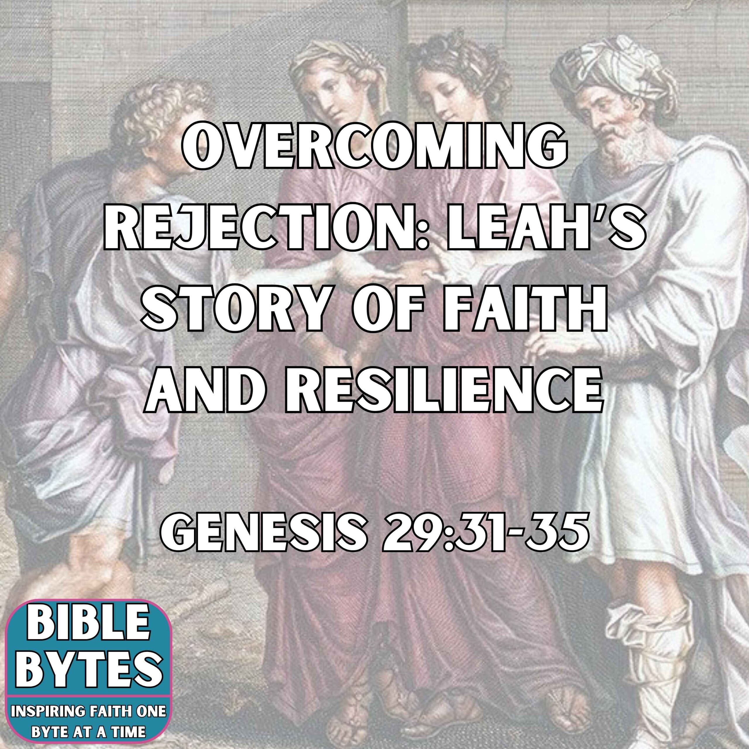 Overcoming Rejection: Leah’s Story of Faith and Resilience