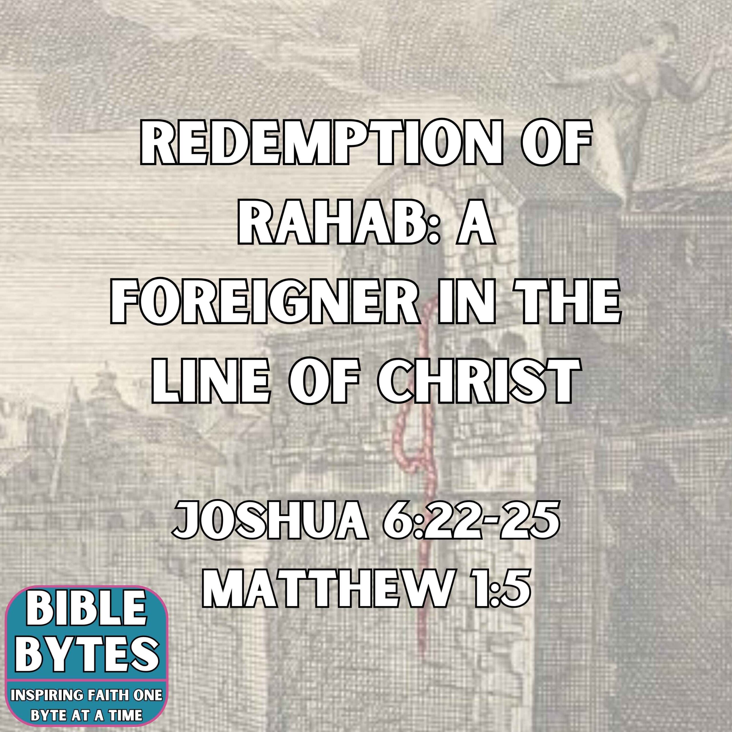Redemption of Rahab: A Foreigner in the Line of Christ