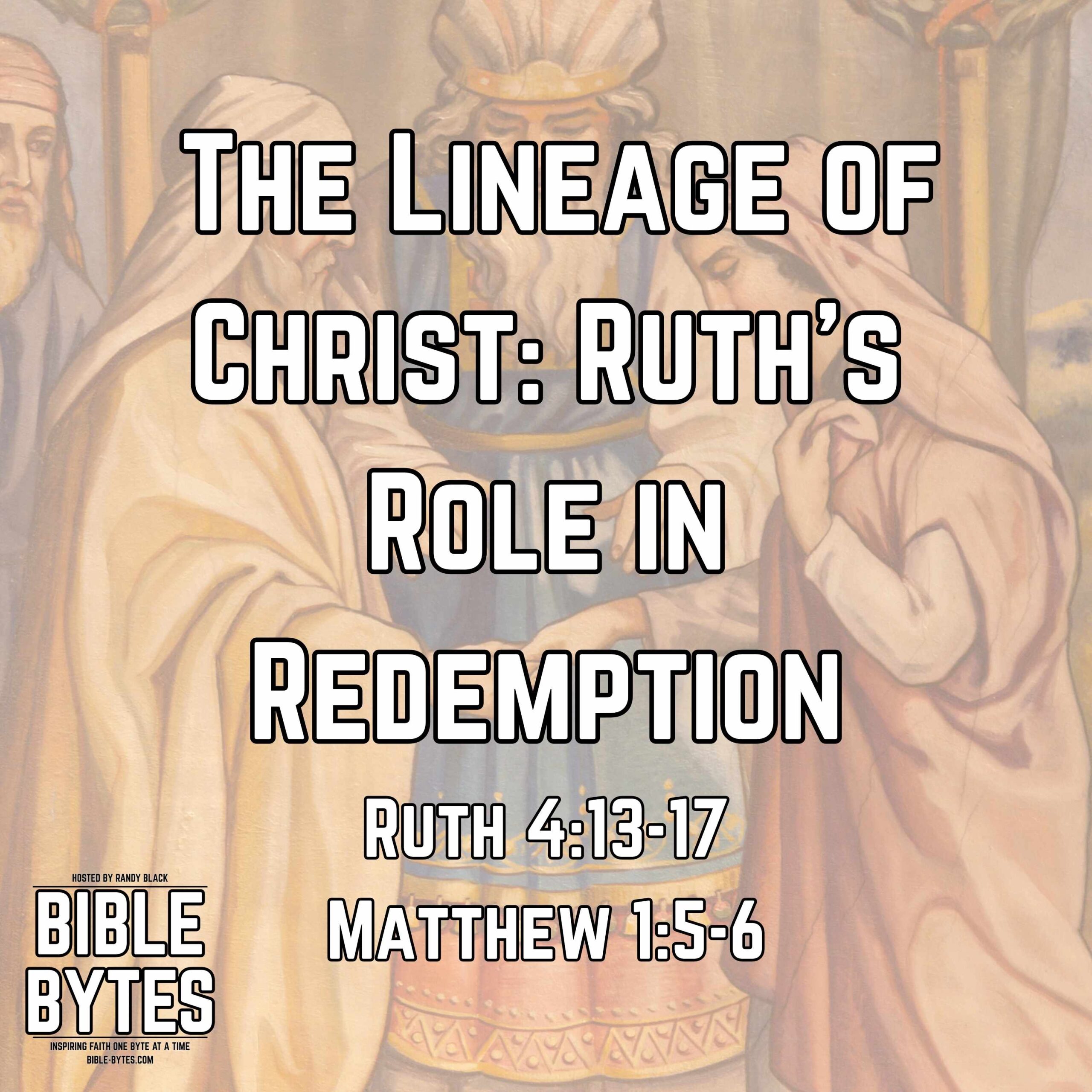 The Lineage of Christ: Ruth’s Role in Redemption