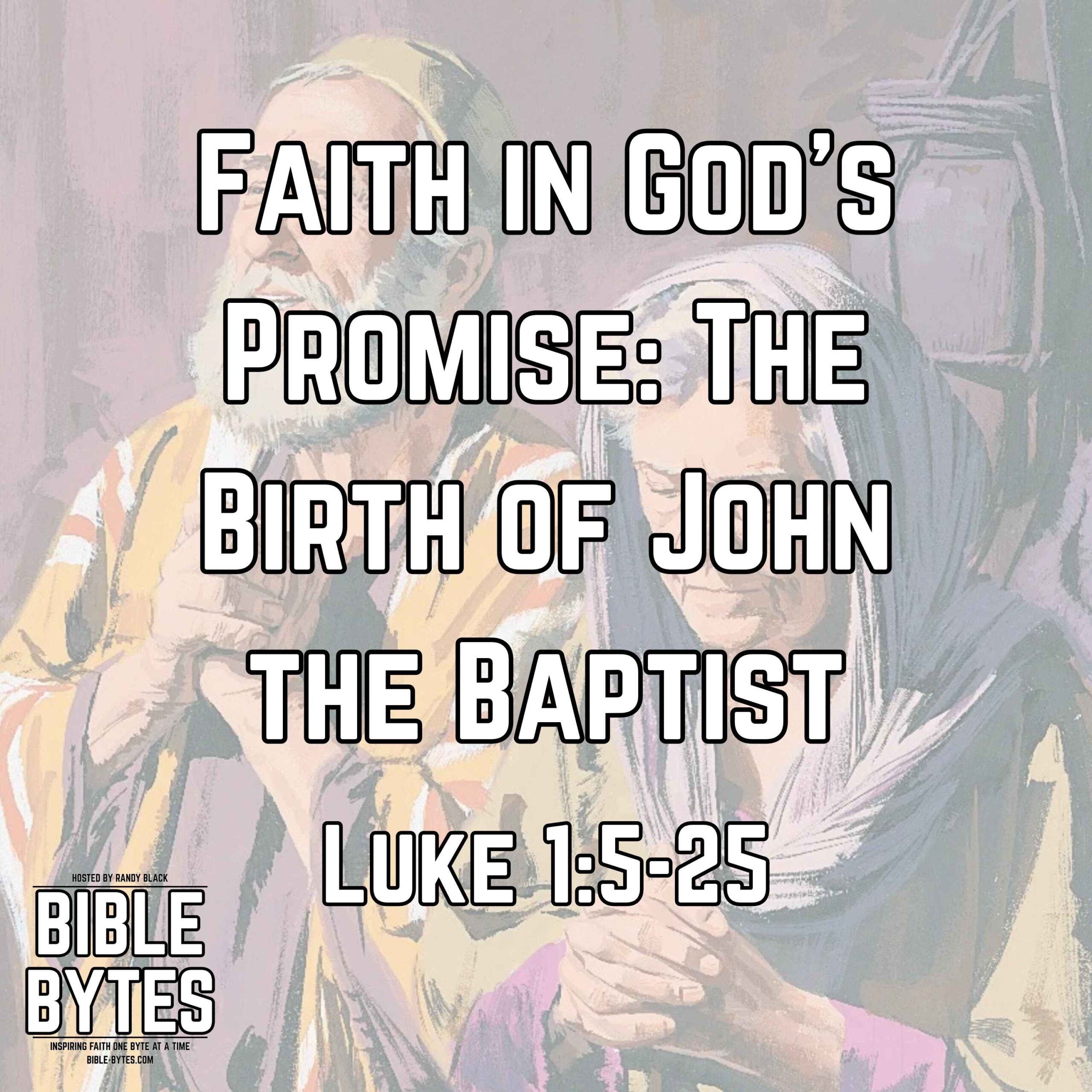 Faith in God’s Promise: The Birth of John the Baptist