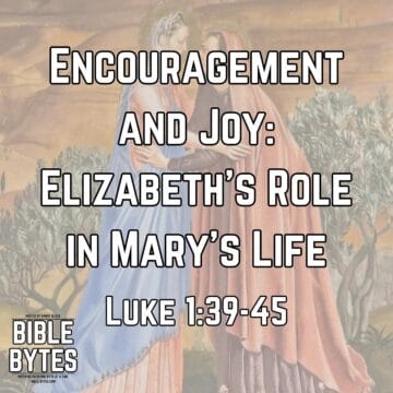 Thumbnail for Encouragement and Joy: Elizabeth’s Role in Mary’s Life